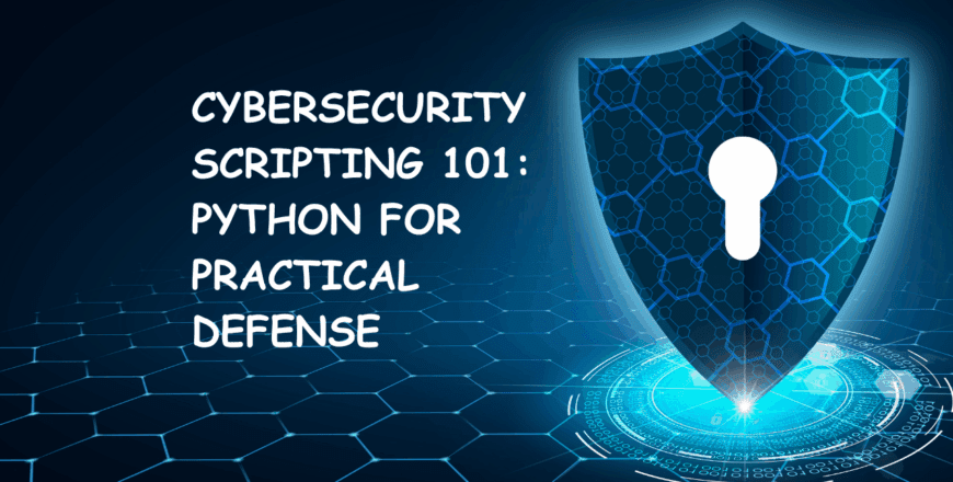 Cybersecurity Scripting 101 Python for Practical Defense (2).png