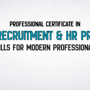 Smart Recruitment & HR Practices: Skills for Modern Professionals