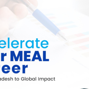 Accelerate Your MEAL Career: From Bangladesh to Global Impact