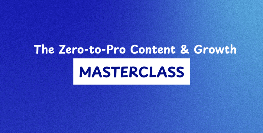 The Zero-to-Pro Content & Growth Masterclass (3) (1)
